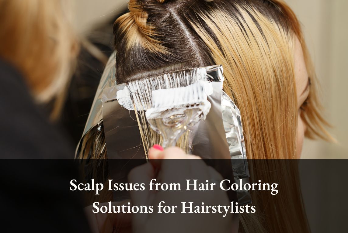 Scalp Issues from Hair Coloring: Solutions for Hairstylists